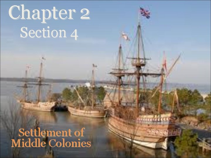 Chapter 2 Section 4 Settlement of Middle Colonies 