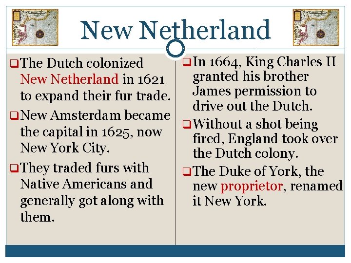 New Netherland q. The Dutch colonized q. In 1664, King Charles II granted his