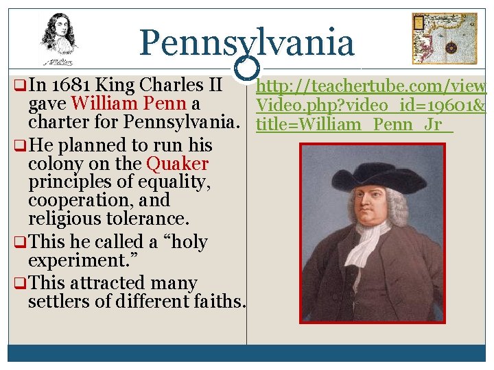 Pennsylvania q. In 1681 King Charles II http: //teachertube. com/view gave William Penn a