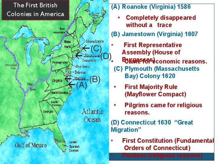 The First British Colonies in America (A) Roanoke (Virginia) 1586 • Completely disappeared without
