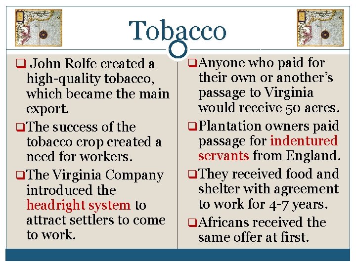 Tobacco q John Rolfe created a high-quality tobacco, which became the main export. q.