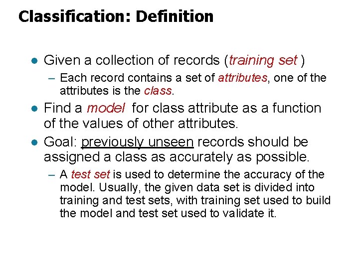 Classification: Definition l Given a collection of records (training set ) – Each record