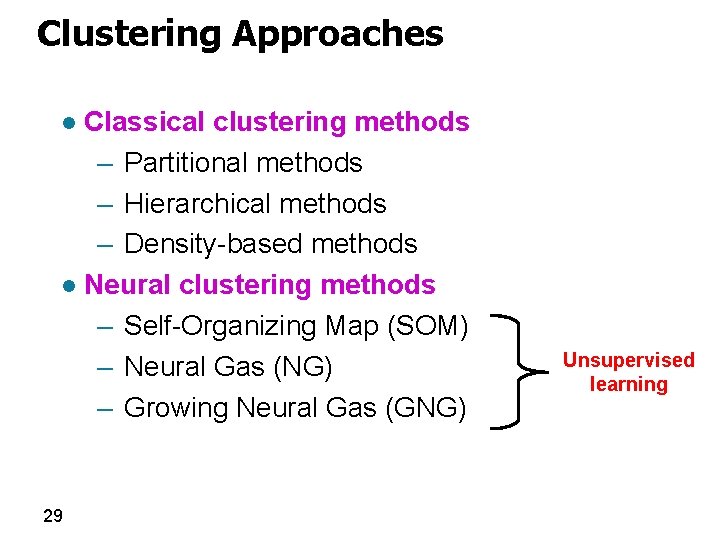 Clustering Approaches Classical clustering methods – Partitional methods – Hierarchical methods – Density-based methods