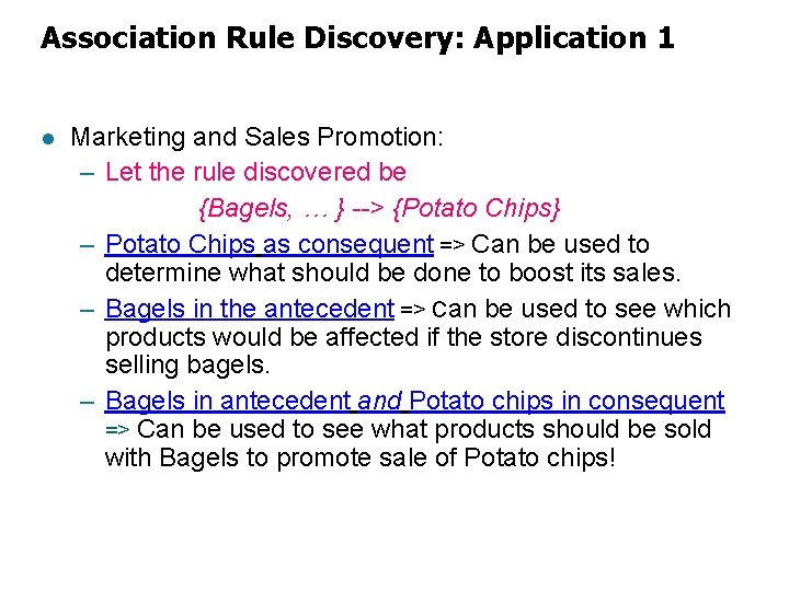 Association Rule Discovery: Application 1 l Marketing and Sales Promotion: – Let the rule