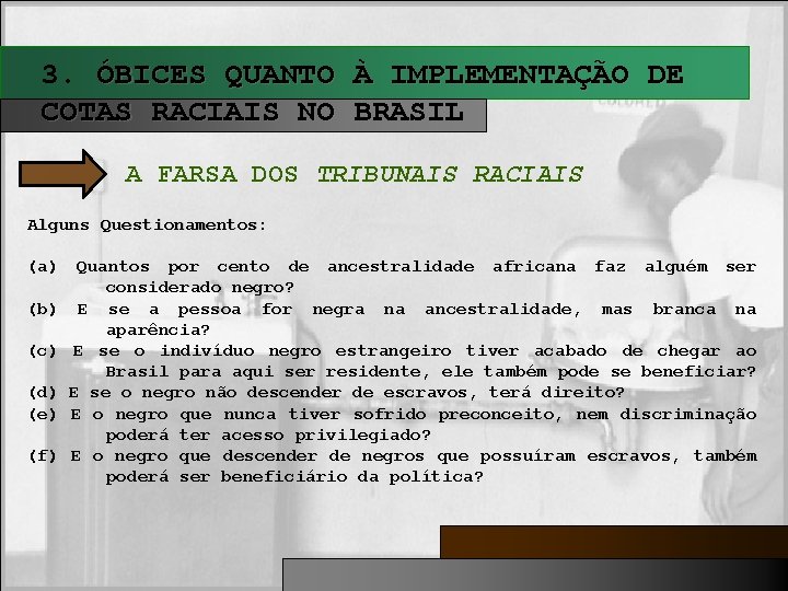 3. ÓBICES QUANTO À IMPLEMENTAÇÃO DE COTAS RACIAIS NO BRASIL A FARSA DOS TRIBUNAIS