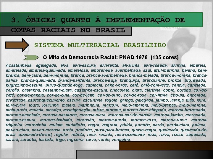 3. ÓBICES QUANTO À IMPLEMENTAÇÃO DE COTAS RACIAIS NO BRASIL SISTEMA MULTIRRACIAL BRASILEIRO O