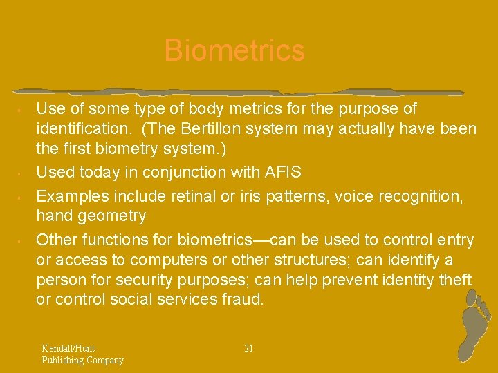 Biometrics § § Use of some type of body metrics for the purpose of