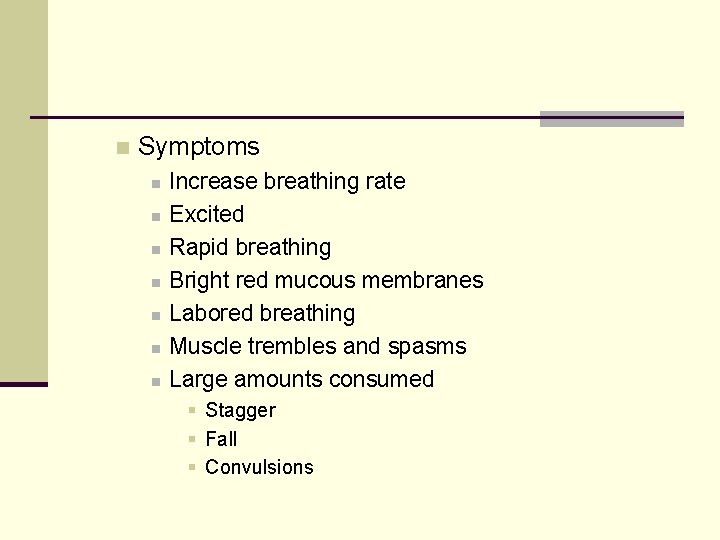 n Symptoms n n n n Increase breathing rate Excited Rapid breathing Bright red
