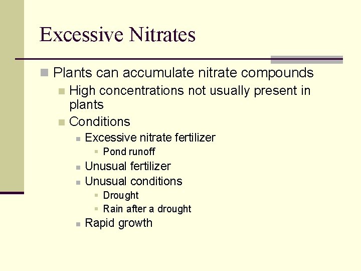 Excessive Nitrates n Plants can accumulate nitrate compounds n High concentrations not usually present