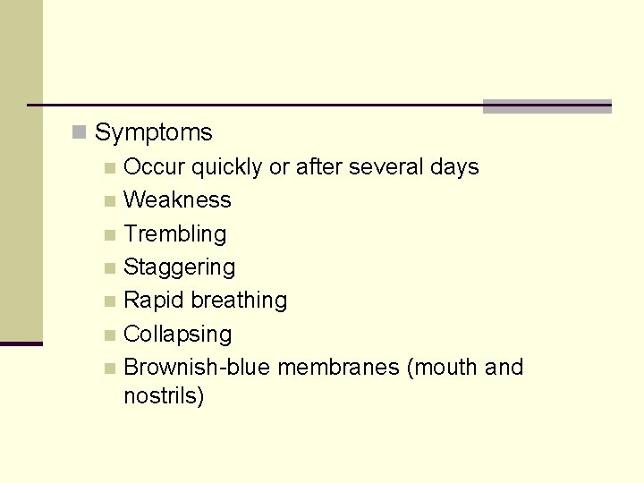 n Symptoms n Occur quickly or after several days n Weakness n Trembling n