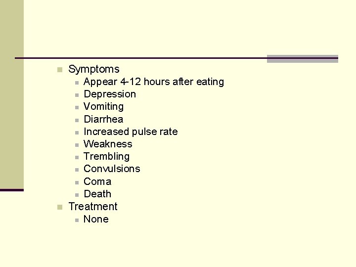 n n Symptoms n Appear 4 -12 hours after eating n Depression n Vomiting