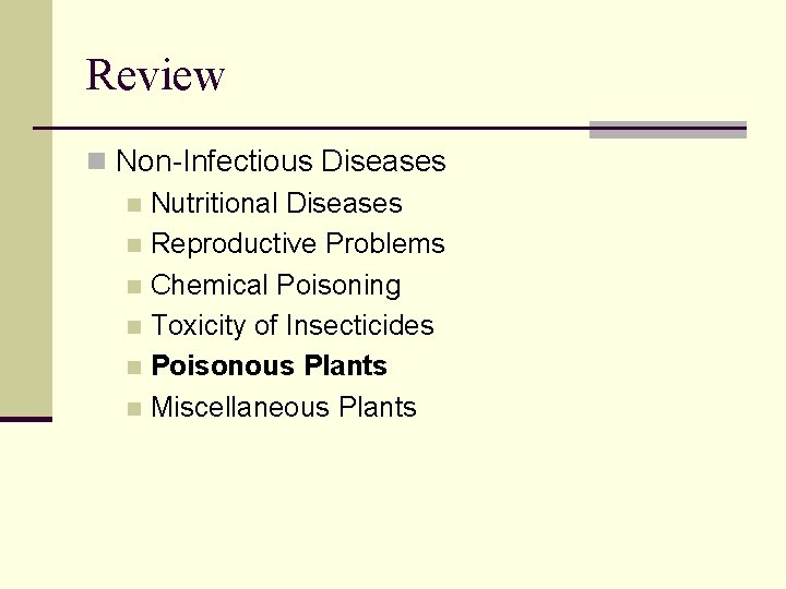 Review n Non-Infectious Diseases n Nutritional Diseases n Reproductive Problems n Chemical Poisoning n
