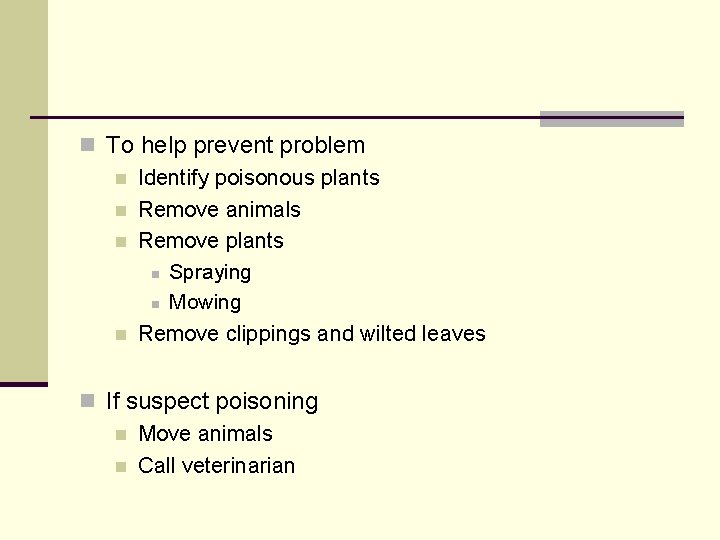 n To help prevent problem n Identify poisonous plants n Remove animals n Remove