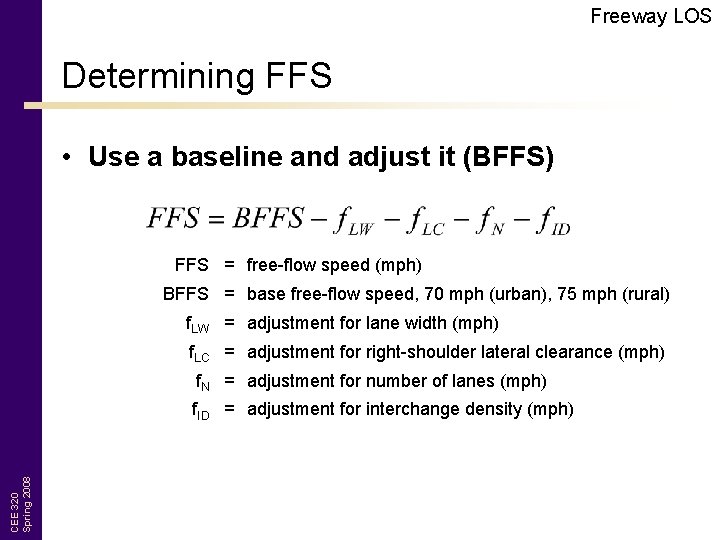 Freeway LOS Determining FFS • Use a baseline and adjust it (BFFS) FFS =