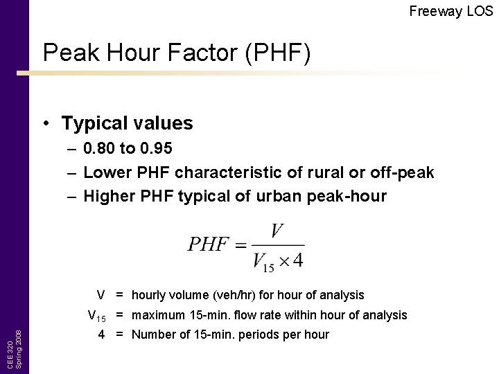 Freeway LOS Peak Hour Factor (PHF) • Typical values – 0. 80 to 0.