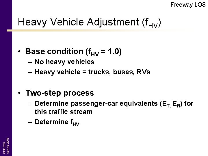 Freeway LOS Heavy Vehicle Adjustment (f. HV) • Base condition (f. HV = 1.