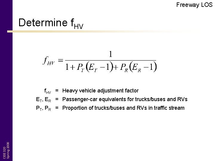 Freeway LOS Determine f. HV = Heavy vehicle adjustment factor ET, ER = Passenger-car