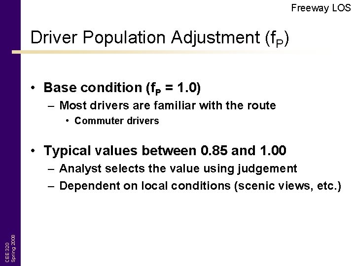 Freeway LOS Driver Population Adjustment (f. P) • Base condition (f. P = 1.