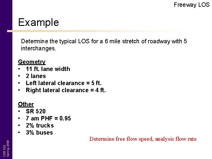 Freeway LOS Example Determine the typical LOS for a 6 mile stretch of roadway