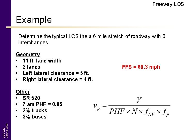 Freeway LOS Example Determine the typical LOS the a 6 mile stretch of roadway
