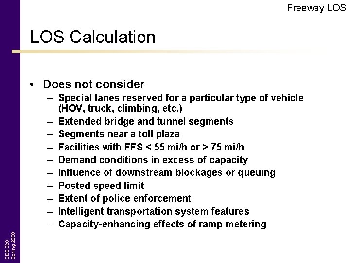 Freeway LOS Calculation • Does not consider CEE 320 Spring 2008 – Special lanes