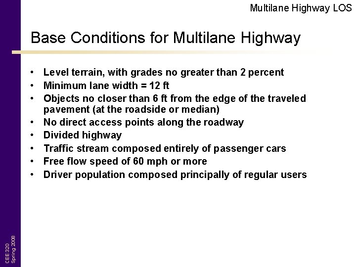 Multilane Highway LOS Base Conditions for Multilane Highway CEE 320 Spring 2008 • Level