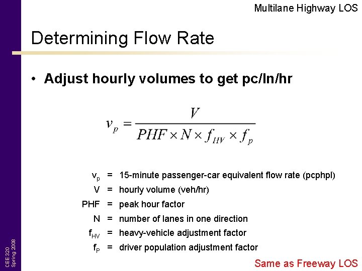 Multilane Highway LOS Determining Flow Rate • Adjust hourly volumes to get pc/ln/hr vp