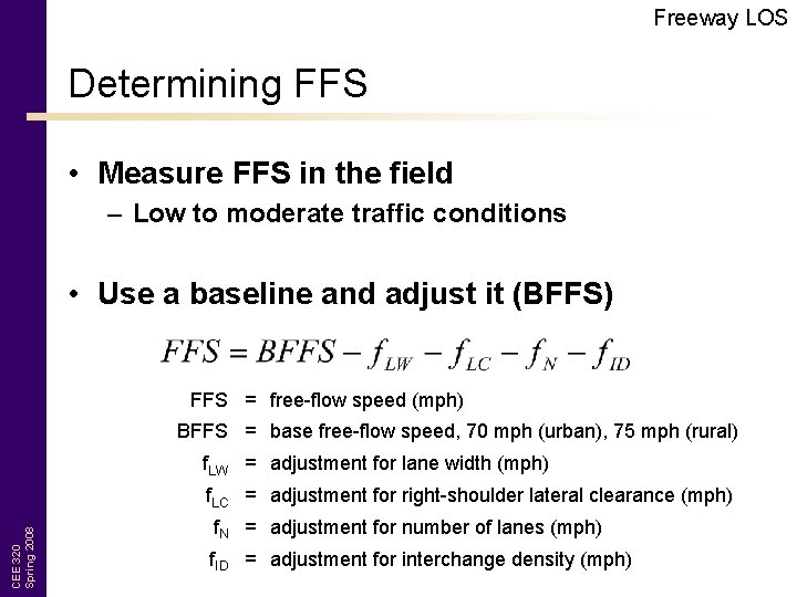 Freeway LOS Determining FFS • Measure FFS in the field – Low to moderate