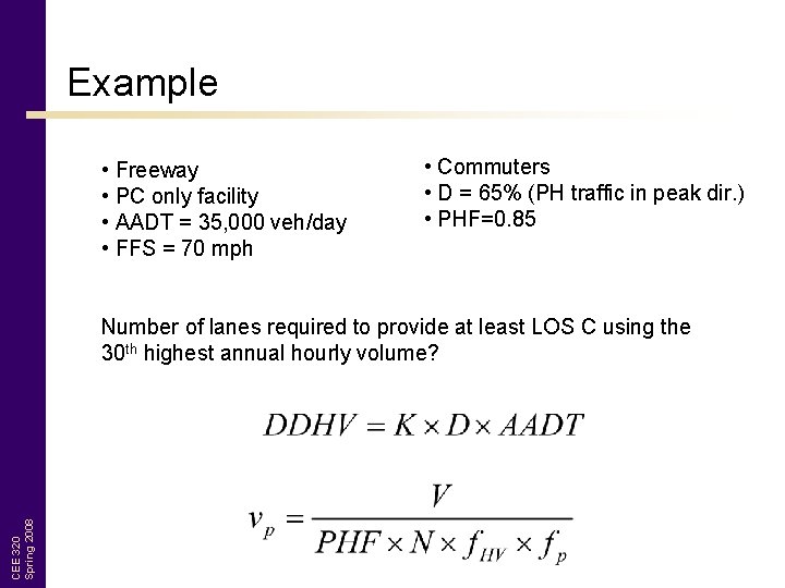 Example • Freeway • PC only facility • AADT = 35, 000 veh/day •