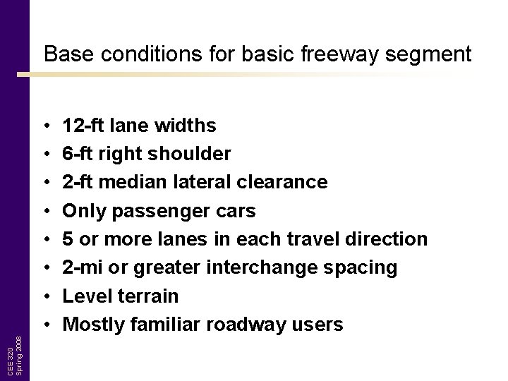 Base conditions for basic freeway segment CEE 320 Spring 2008 • • 12 -ft