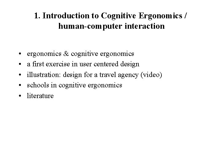 1. Introduction to Cognitive Ergonomics / human-computer interaction • • • ergonomics & cognitive