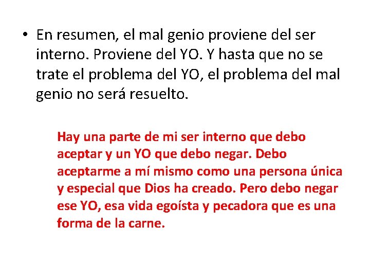  • En resumen, el mal genio proviene del ser interno. Proviene del YO.