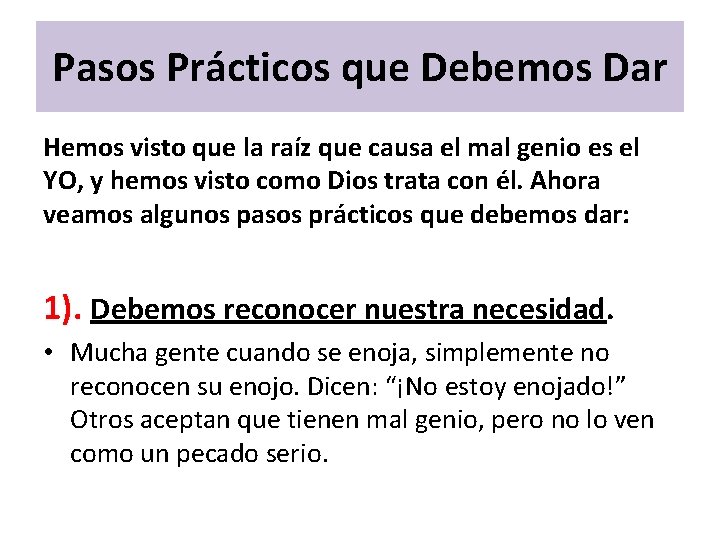 Pasos Prácticos que Debemos Dar Hemos visto que la raíz que causa el mal