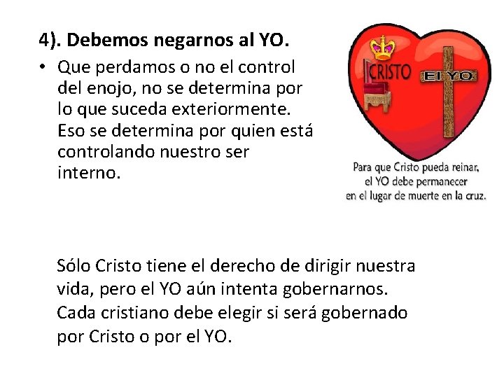 4). Debemos negarnos al YO. • Que perdamos o no el control del enojo,