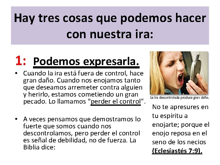 Hay tres cosas que podemos hacer con nuestra ira: 1: Podemos expresarla. • Cuando