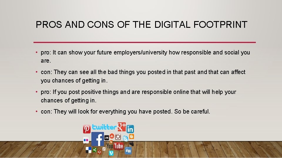 PROS AND CONS OF THE DIGITAL FOOTPRINT • pro: It can show your future