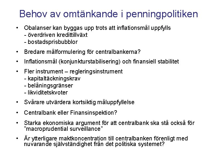 Behov av omtänkande i penningpolitiken • Obalanser kan byggas upp trots att inflationsmål uppfylls