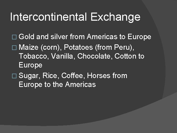 Intercontinental Exchange � Gold and silver from Americas to Europe � Maize (corn), Potatoes