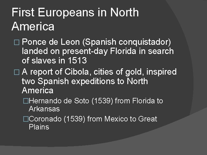 First Europeans in North America � Ponce de Leon (Spanish conquistador) landed on present-day