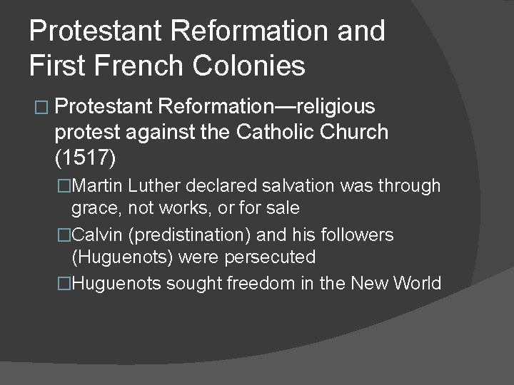 Protestant Reformation and First French Colonies � Protestant Reformation—religious protest against the Catholic Church