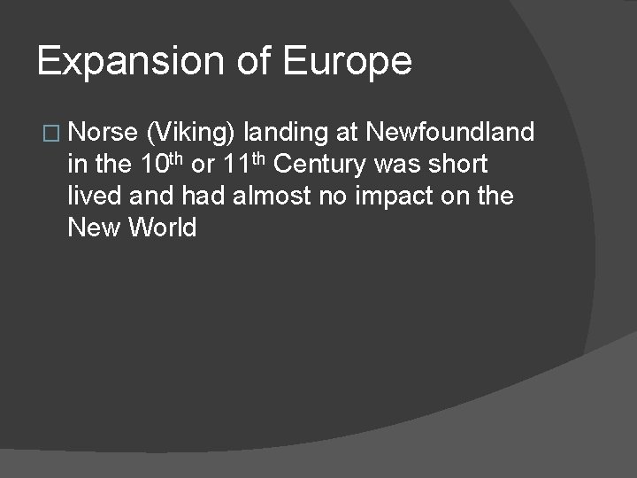 Expansion of Europe � Norse (Viking) landing at Newfoundland in the 10 th or