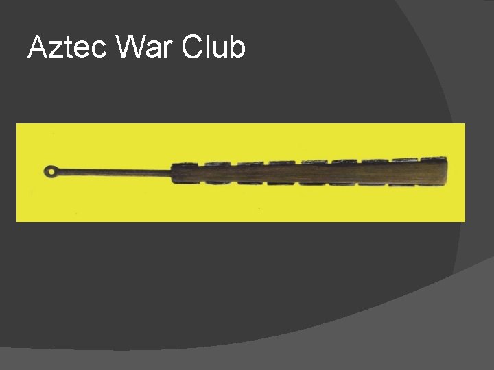 Aztec War Club 
