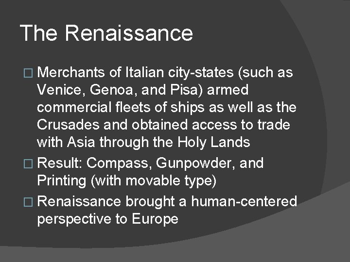 The Renaissance � Merchants of Italian city-states (such as Venice, Genoa, and Pisa) armed