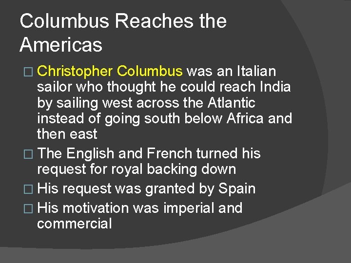 Columbus Reaches the Americas � Christopher Columbus was an Italian sailor who thought he