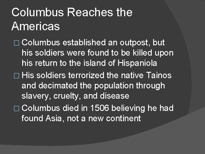 Columbus Reaches the Americas � Columbus established an outpost, but his soldiers were found