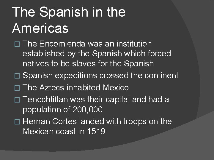 The Spanish in the Americas The Encomienda was an institution established by the Spanish