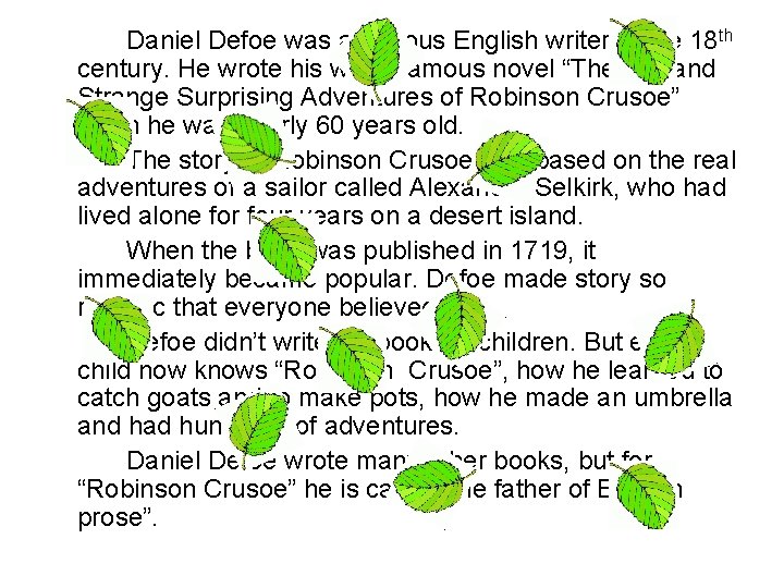 Daniel Defoe was a famous English writer of the 18 th century. He wrote