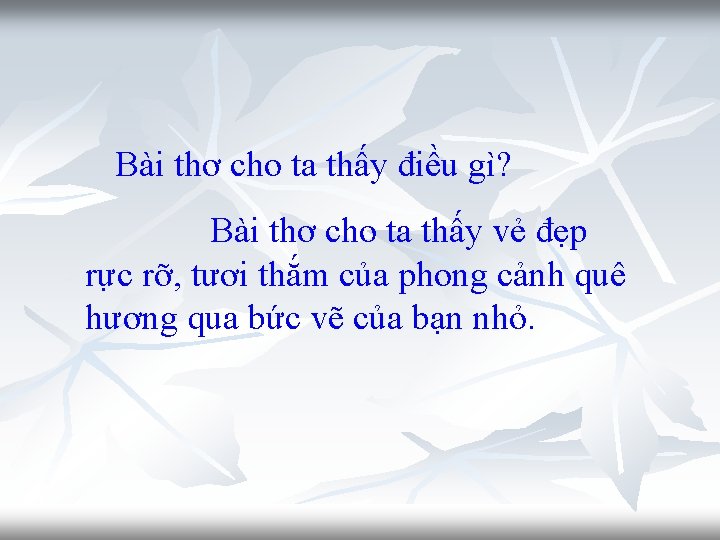 Bài thơ cho ta thấy điều gì? Bài thơ cho ta thấy vẻ đẹp