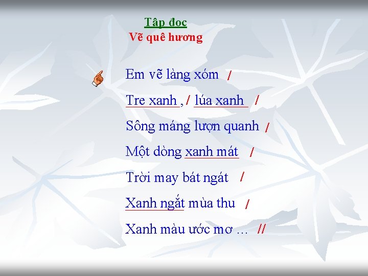 Tập đọc Vẽ quê hương Em vẽ làng xóm / Tre xanh , /