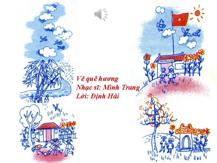 Vẽ quê hương Nhạc sĩ: Minh Trang Lời: Định Hải 